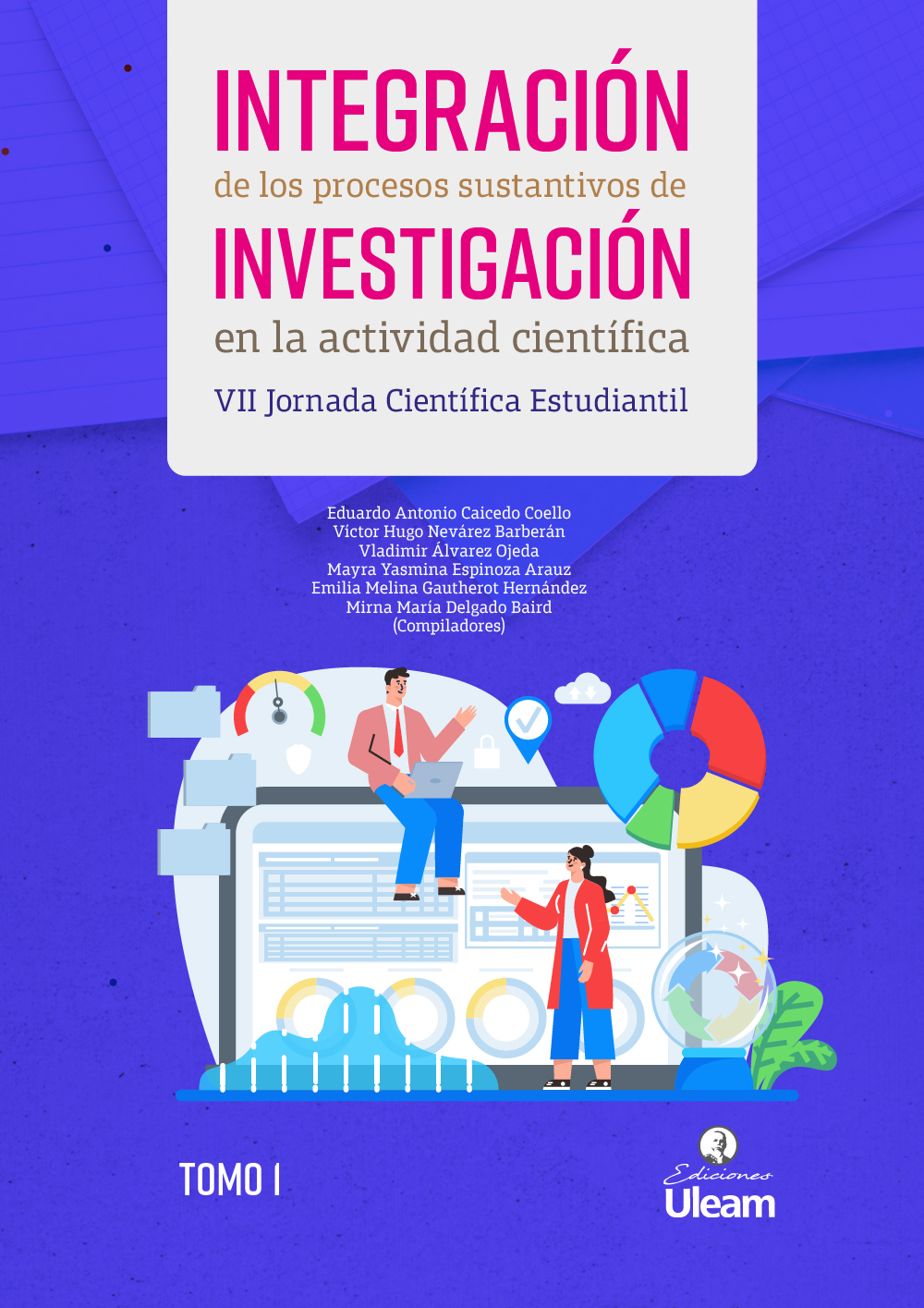 Integración de los procesos sustantivos de investigación en la actividad científica Tomo 1