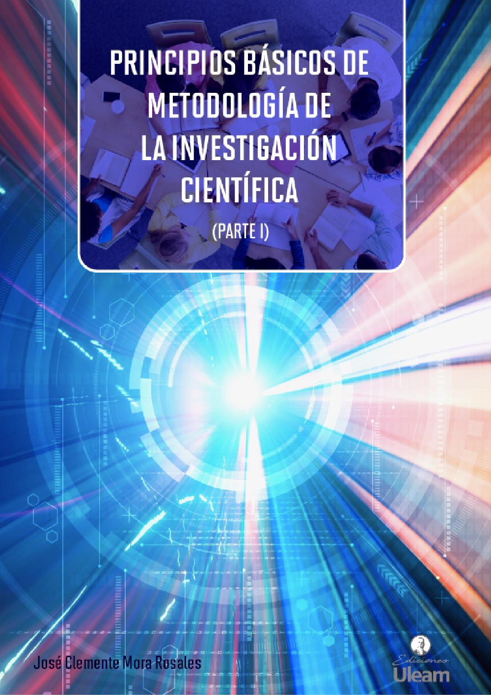 PRINCIPIOS BÁSICOS DE METODOLOGÍA DE LA INVESTIGACIÓN CIENTÍFICA. Parte I